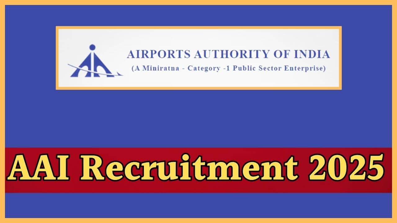 AAI Recruitment 2025: एयरपोर्ट ऑथोरिटी ऑफ इंडिया में जेई और नॉन-एग्जीक्यूटिव के पदों पर बंपर भर्ती, इस डेट तक करें अप्लाई