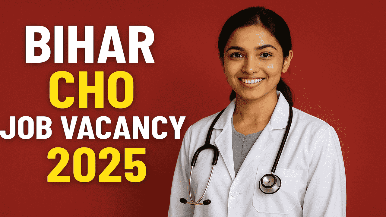 Bihar CHO Vacancy 2025: कम्युनिटी हेल्थ ऑफिसर के 4500 पदों पर होगी भर्ती आज से आवेदन शुरू, देखें डिटेल