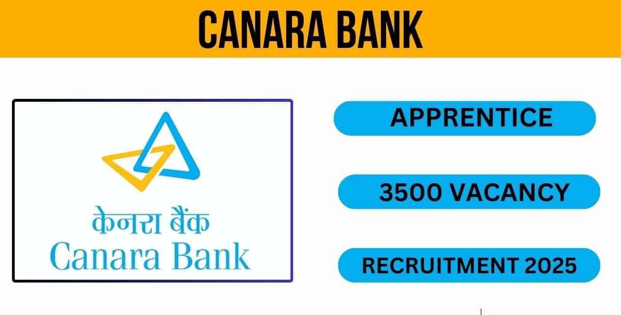 केनरा बैंक में बंपर भर्ती, 3500 पदों पर बिना परीक्षा होगा चयन, जानें आवेदन की पूरी प्रक्रिया