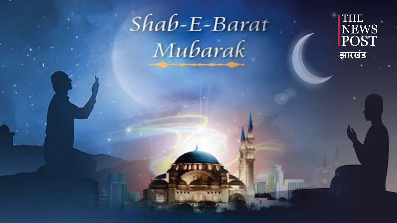 शब ए बारात: बरकत और मगफिरत की रात है,रात भर इबादत कर मांगे दुआ,जरूर पूरी होगी मुराद