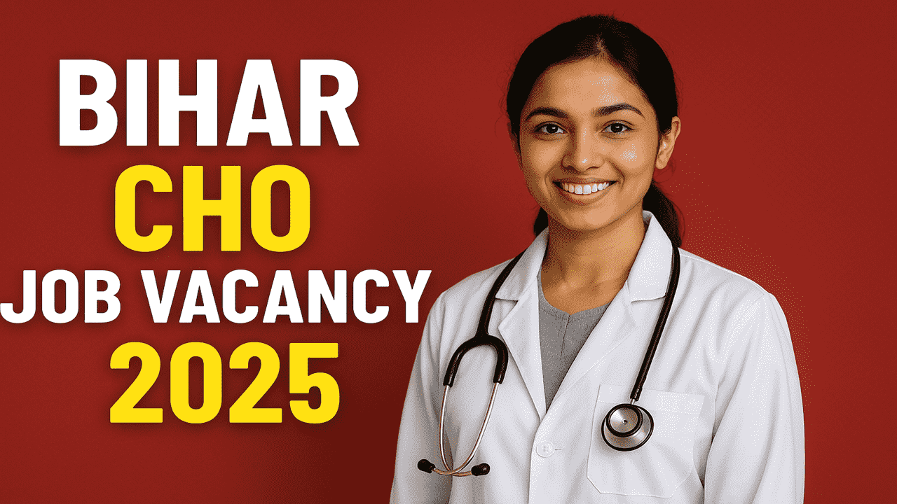 Bihar CHO Vacancy 2025: कम्युनिटी हेल्थ ऑफिसर के 4500 पदों पर होगी भर्ती आज से आवेदन शुरू, देखें डिटेल