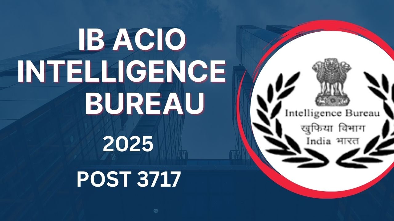 अगर इंटेलिजेंस ब्यूरो में पाना चाहते हैं नौकरी तो आज से ही करें अप्लाई, 3717 पदों पर निकली है वैकेंसी, बढ़िया मिलेगी सैलरी